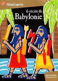 6 récits de Babylonie