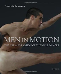 Men in Motion: The Art and Passion of the Male Dancer