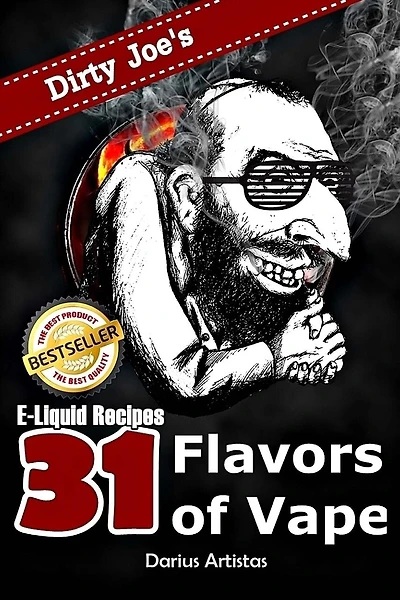 E-liquid Recipes: 31 Flavors Of Vape. (dirty Joe's Awesome E-juice Mix List.)