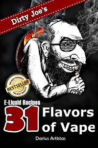 E-liquid Recipes: 31 Flavors Of Vape. (dirty Joe's Awesome E-juice Mix List.)