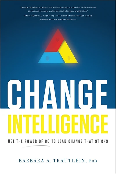 Change Intelligence: Use The Power Of Cq To Lead That Sticks