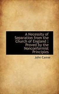 A Necessity of Separation from the Church England: Proved by Nonconformist Principles - Scholar's Choice Edition
