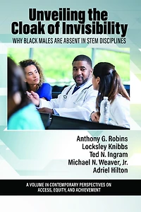 Unveiling the Cloak of Invisibility: Why Black Males are Absent STEM Disciplines