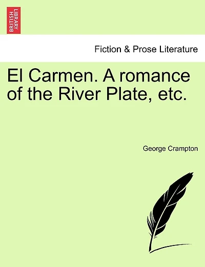 El Carmen. A Romance Of The River Plate, Etc.