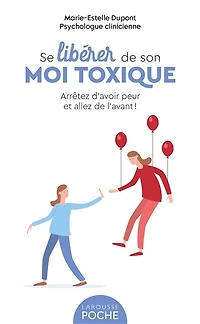 Se libérer de son moi toxique: arrêtez d'avoir peur et allez l'avant !