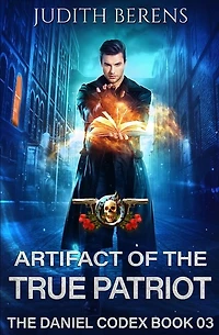 Artifact of the True Patriot: The Daniel Codex Book 3