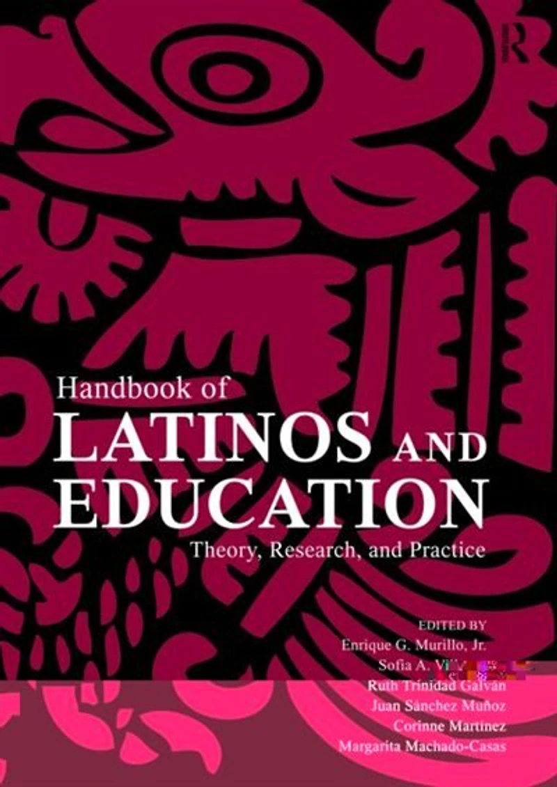 Handbook of Latinos and Education: Theory, Research, Practice