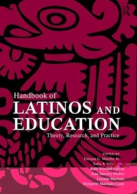 Handbook of Latinos and Education: Theory, Research, Practice