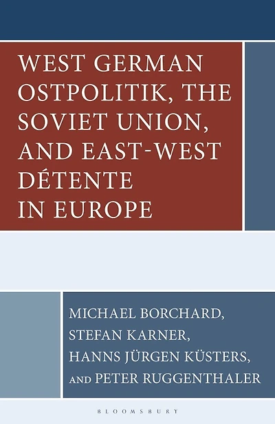 West German Ostpolitik, the Soviet Union, and East-West Detente Europe
