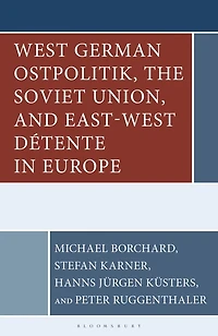 West German Ostpolitik, the Soviet Union, and East-West Detente Europe