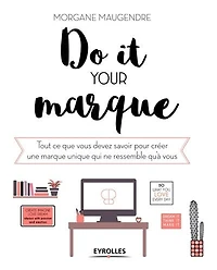 Do it your marque: Tout ce que vous devez savoir pour créer une marque unique qui ne ressemble qu'à
