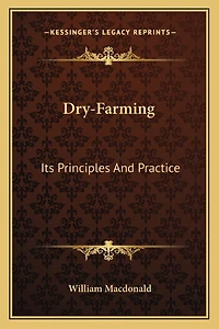 Dry-Farming: Its Principles And Practice