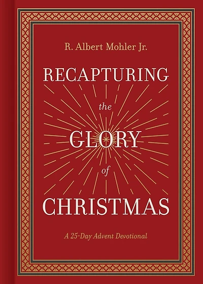 Recapturing the Glory of Christmas: A 25-Day Advent Devotional