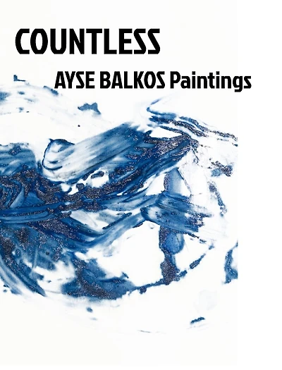 Countless: Ayse Balkos Paintings