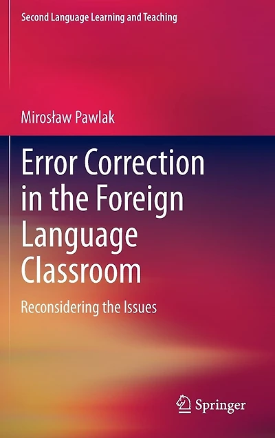 Error Correction The Foreign Language Classroom: Reconsidering Issues