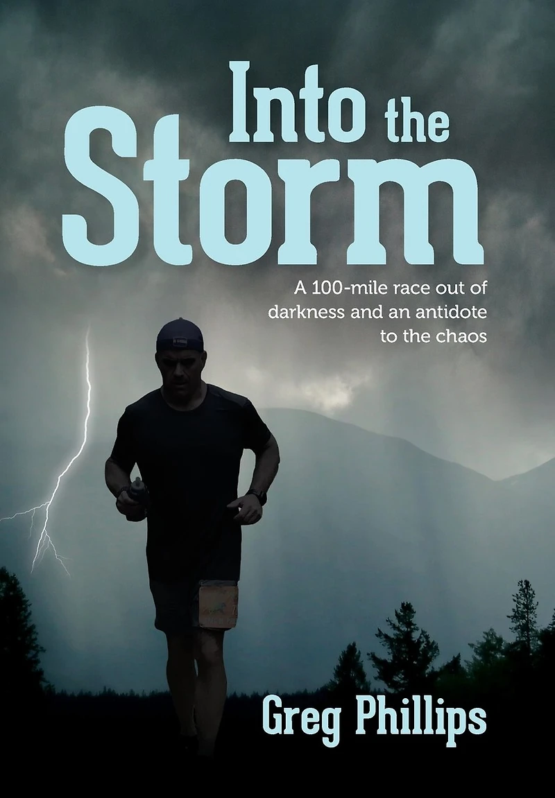 Into the Storm: A 100-mile race out of darkness and an antidote to the chaos