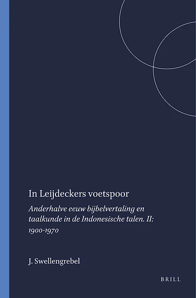 In Leijdeckers voetspoor: Anderhalve eeuw bijbelvertaling en taalkunde in de Indonesische talen. II: 1900-1970