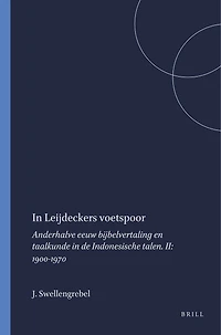 In Leijdeckers voetspoor: Anderhalve eeuw bijbelvertaling en taalkunde in de Indonesische talen. II: 1900-1970