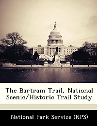 The Bartram Trail, National Scenic/historic Trail Study