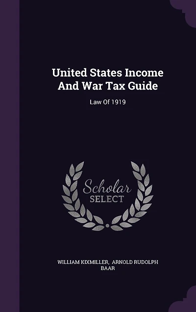 United States Income And War Tax Guide: Law Of 1919