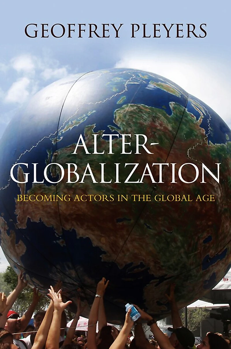 Alter-Globalization: Becoming Actors a Global Age