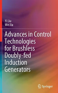 Advances Control Technologies for Brushless Doubly-fed Induction Generators