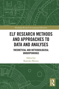 ELF Research Methods and Approaches to Data Analyses: Theoretical Methodological Underpinnings