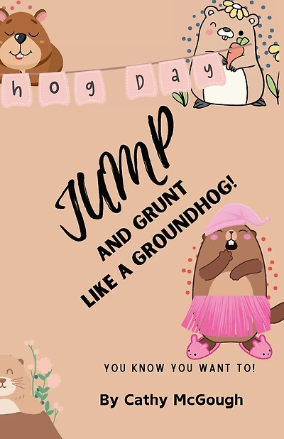 Jump and Grunt Like a Groundhog! Book 30 Jump Series