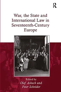 War, the State and International Law Seventeenth-Century Europe