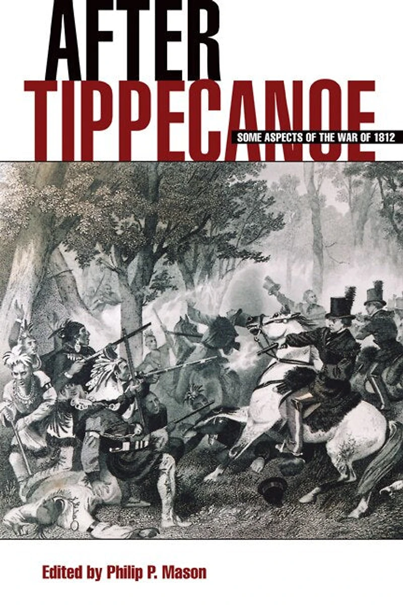 After Tippecanoe: Some Aspects of the War 1812