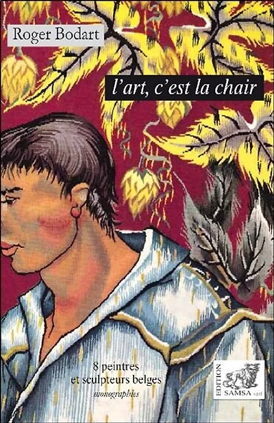 L' art, c'est la chair: 8 peintres et sculpteurs belges