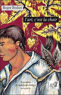 L' art, c'est la chair: 8 peintres et sculpteurs belges