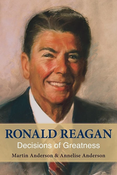 Ronald Reagan: Decisions Of Greatness