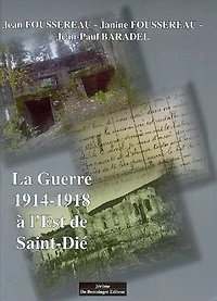 La guerre de 1914-1918 à l'est de Saint-Dié: de Sainte-Marie-aux-Mines... à Wisembach et Lesseux