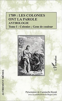 1789 : les colonies ont la parole Anthologie Tome 1: Colonies ; Gens de couleur