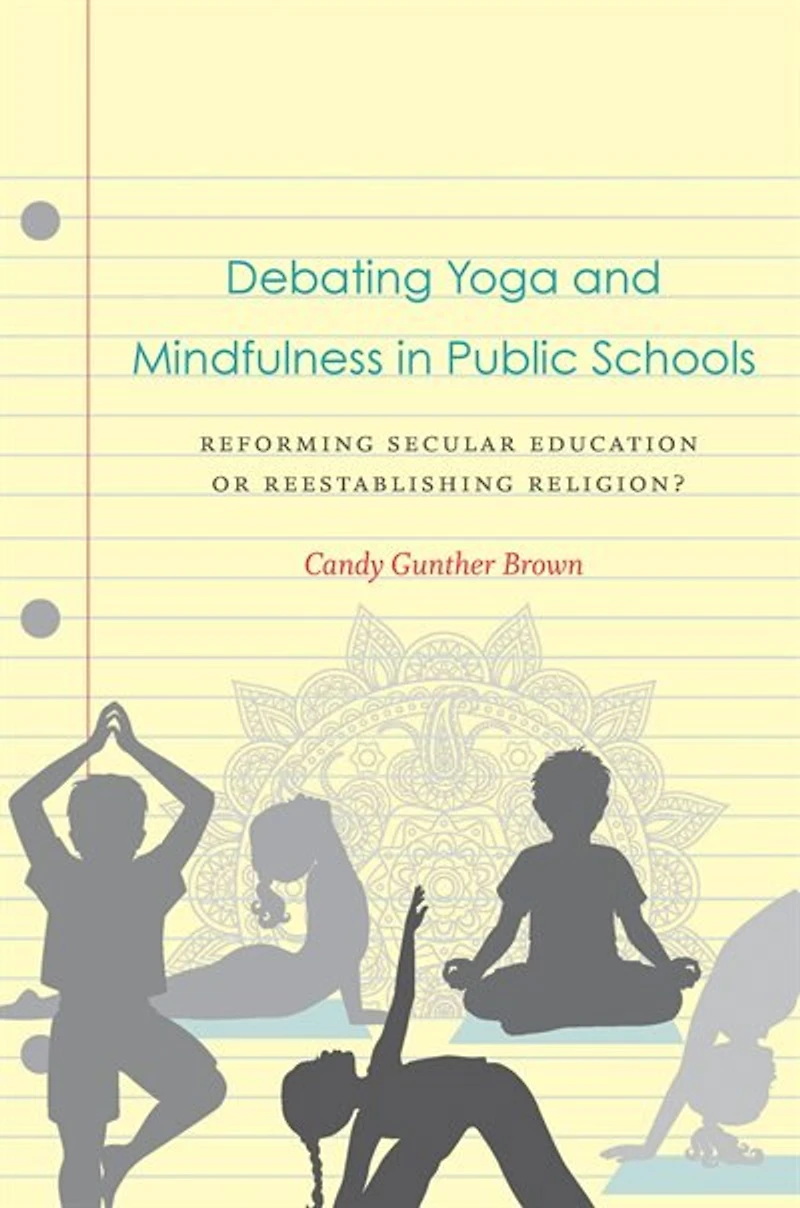 Debating Yoga and Mindfulness Public Schools: Reforming Secular Education or Reestablishing Religion?