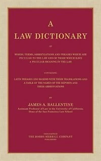 a Law Dictionary of Words, Terms, Abbreviations and Phrases Which are Peculiar to the Those Have Meaning Containing Latin Maxims with Their Translations (1916)