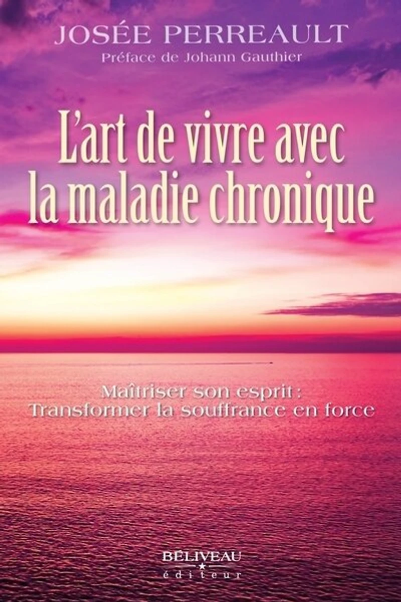 L'art de vivre avec la maladie chronique : Maîtriser son esprit Transformer souffrance en force: force