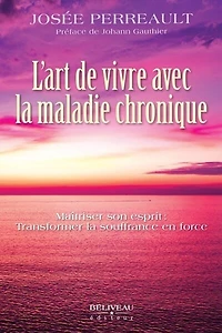 L'art de vivre avec la maladie chronique : Maîtriser son esprit Transformer souffrance en force: force