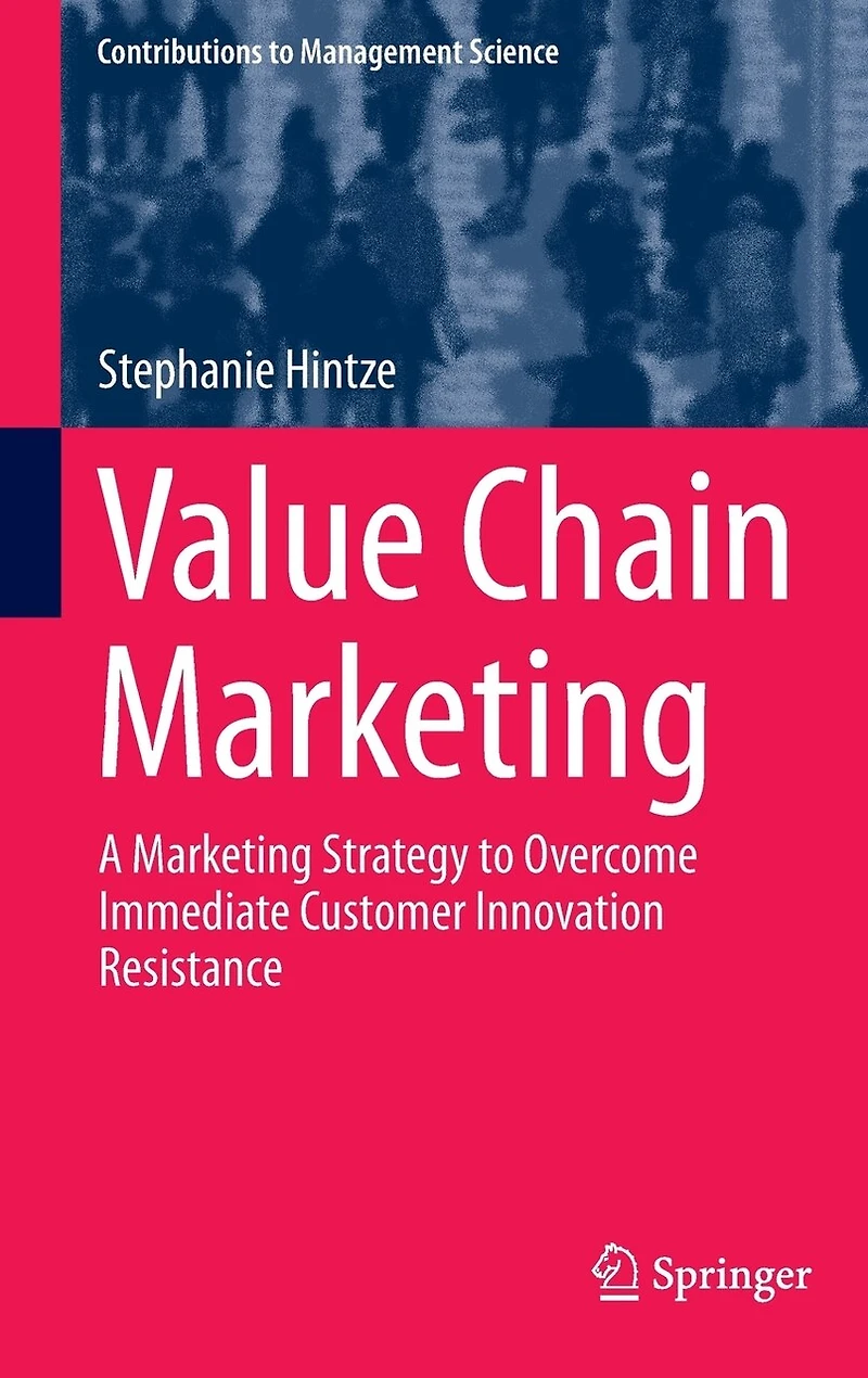 Value Chain Marketing: A Marketing Strategy to Overcome Immediate Customer Innovation Resistance