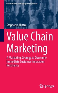 Value Chain Marketing: A Marketing Strategy to Overcome Immediate Customer Innovation Resistance