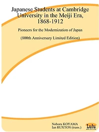 Japanese Students at Cambridge University in the Meiji Era, 1868-1912: Pioneers for the Modernization of Japan