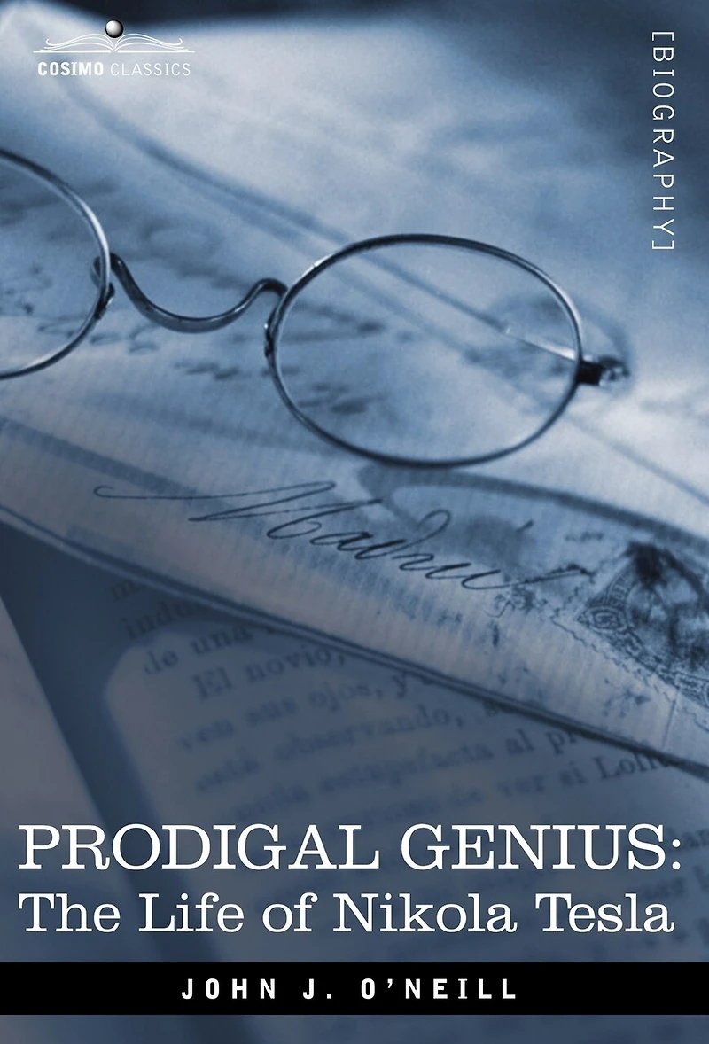Prodigal Genius: The Life of Nikola Tesla
