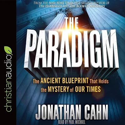 The Paradigm: The Ancient Blueprint That Holds The Mystery Of Our Times