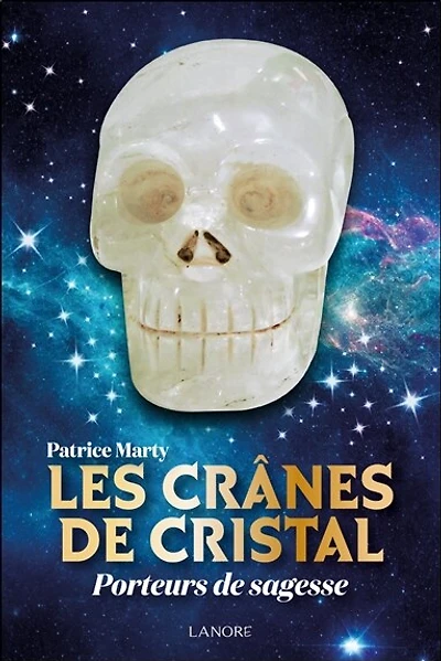 Les crânes de cristal : porteurs de sagesse: porteurs de sagesse