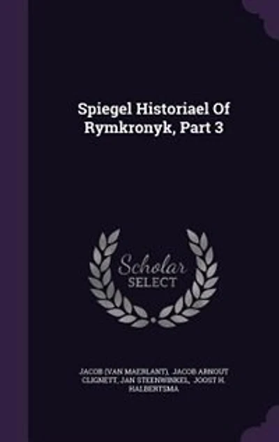 Spiegel Historiael Of Rymkronyk, Part 3