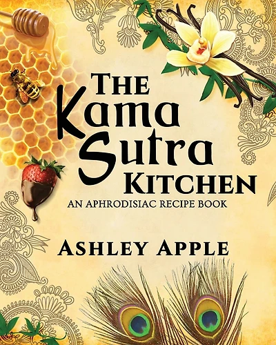 The Kama Sutra Kitchen: An Aphrodisiac Recipe Book