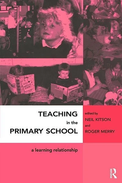 Teaching The Primary School: A Learning Relationship