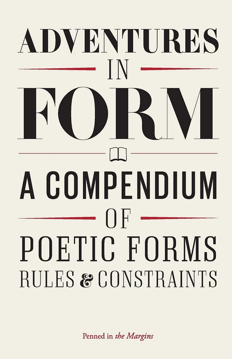 Adventures in Form: A Compendium of New Poetic Forms