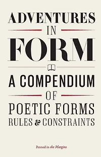 Adventures in Form: A Compendium of New Poetic Forms